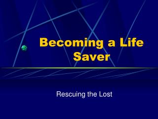 Becoming a Life Saver