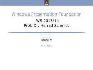 Windows Presentation Foundation WS 2013/14 Prof. Dr. Herrad Schmidt