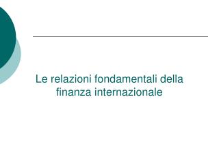 Le relazioni fondamentali della finanza internazionale