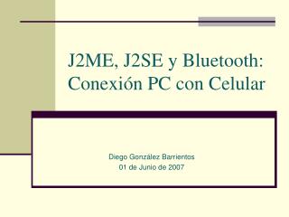 J2ME, J2SE y Bluetooth: Conexión PC con Celular
