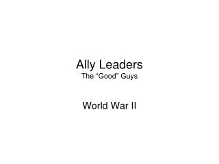 Ally Leaders The “Good” Guys