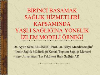 BİRİNCİ BASAMAK SAĞLIK HİZMETLERİ KAPSAMINDA YAŞLI SAĞLIĞINA YÖNELİK İZLEM MODELİ ÖRNEĞİ