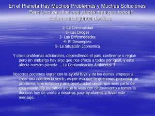 1- La Criminalidad 2- Las Drogas 3- Las Enfermedades 4- El Desempleo 5- La Situación Economica