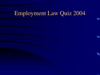 Employment Law Quiz 2004