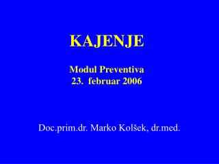 KAJENJE Modul Preventiva 23. februar 2006