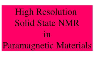 High Resolution Solid State NMR in Paramagnetic Materials