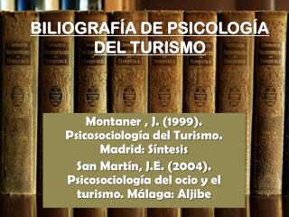 BILIOGRAFÍA DE PSICOLOGÍA DEL TURISMO