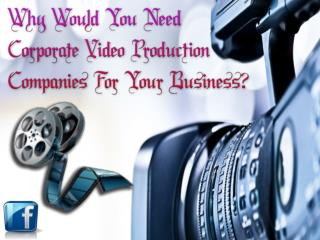 Why Would You Need Corporate Video Production Companies For