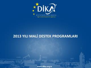 2013 YILI MALİ DESTEK PROGRAMLARI