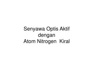 Senyawa Optis Aktif dengan Atom Nitrogen Kiral