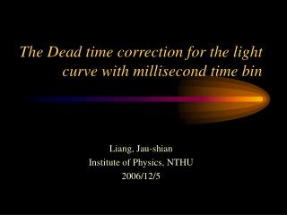 The Dead time correction for the light curve with millisecond time bin