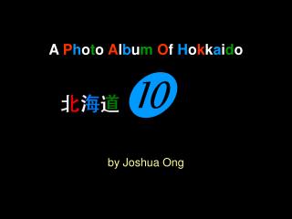 A P h o t o A l b u m O f H o k k a i d o  by Joshua Ong