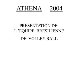 PRESENTATION DE L ’EQUIPE BRESILIENNE DE VOLLEY-BALL