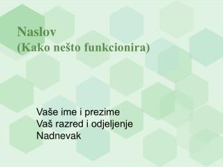 Naslov (Kako nešto funkcionira)