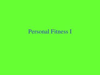 Personal Fitness I