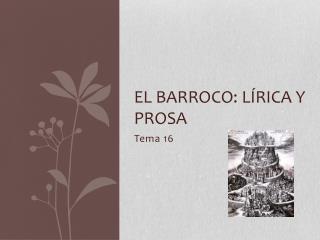 EL BARROCO: LÍRICA y PROSA