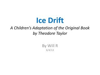 Ice Drift A Children’s Adaptation of the Original Book by Theodore Taylor