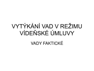 VYTÝKÁNÍ VAD V REŽIMU VÍDEŇSKÉ ÚMLUVY