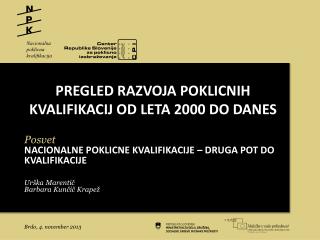 PREGLED RAZVOJA POKLICNIH KVALIFIKACIJ OD LETA 2000 DO DANES Posvet