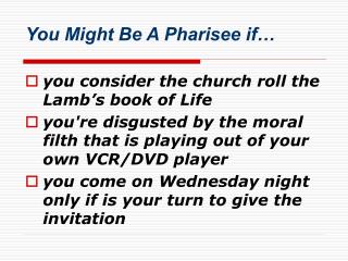 You Might Be A Pharisee if…
