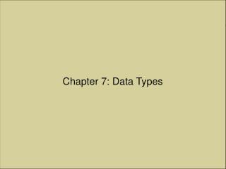 Chapter 7: Data Types