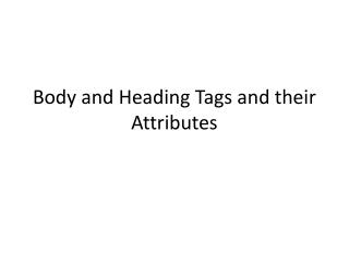 Body and Heading Tags and their Attributes