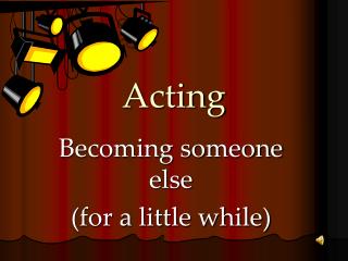 Acting