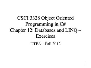 CSCI 3328 Object Oriented Programming in C# Chapter 12: Databases and LINQ – Exercises
