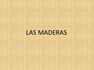 LAS MADERAS