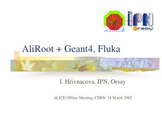AliRoot + Geant4, Fluka