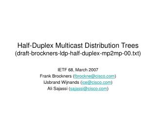 Half-Duplex Multicast Distribution Trees ( draft-brockners-ldp-half-duplex-mp2mp-00.txt)