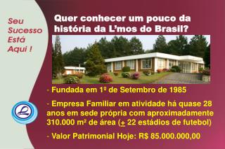 Fundada em 1º de Setembro de 1985