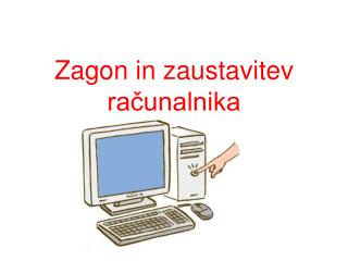 Zagon in zaustavitev računalnika