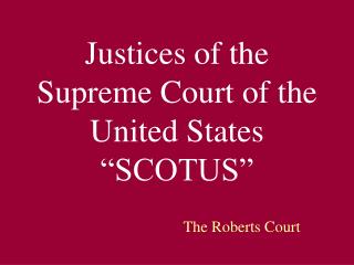Justices of the Supreme Court of the United States “SCOTUS”