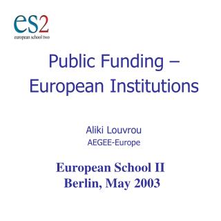 Public Funding – European Institutions Aliki Louvrou AEGEE-Europe