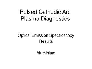 Pulsed Cathodic Arc Plasma Diagnostics