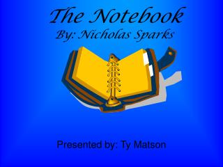 The Notebook By: Nicholas Sparks
