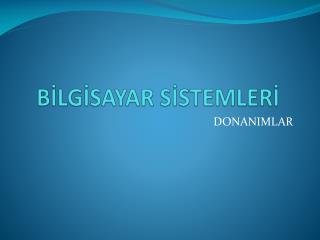 BİLGİSAYAR SİSTEMLERİ