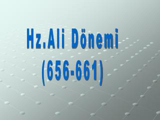 Hz.Ali Dönemi (656-661)