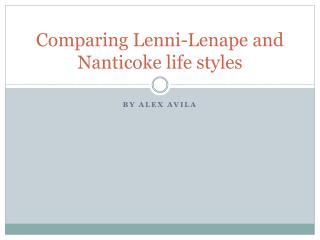 Comparing Lenni -Lenape and Nanticoke life styles