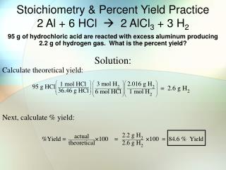 Stoichiometry &amp; Percent Yield Practice 2 Al + 6 HCl  2 AlCl 3 + 3 H 2