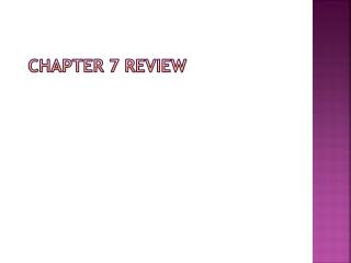 Chapter 7 REVIEW