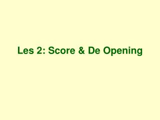 Les 2: Score &amp; De Opening