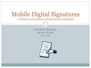 Mobile Digital Signatures A Mobile Access Defense Health System (MADHS)