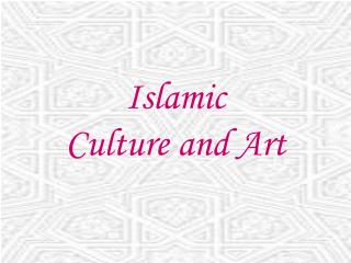 Islamic Culture and Art