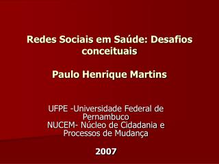 Redes Sociais em Saúde: Desafios conceituais Paulo Henrique Martins