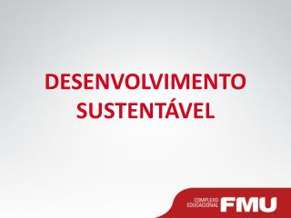 DESENVOLVIMENTO SUSTENTÁVEL