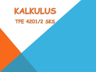 KALKULUS TPE 4201/2 SKS