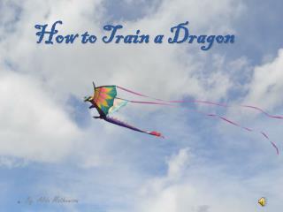 How to Train a Dragon