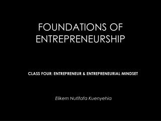 FOUNDATIONS OF ENTREPRENEURSHIP